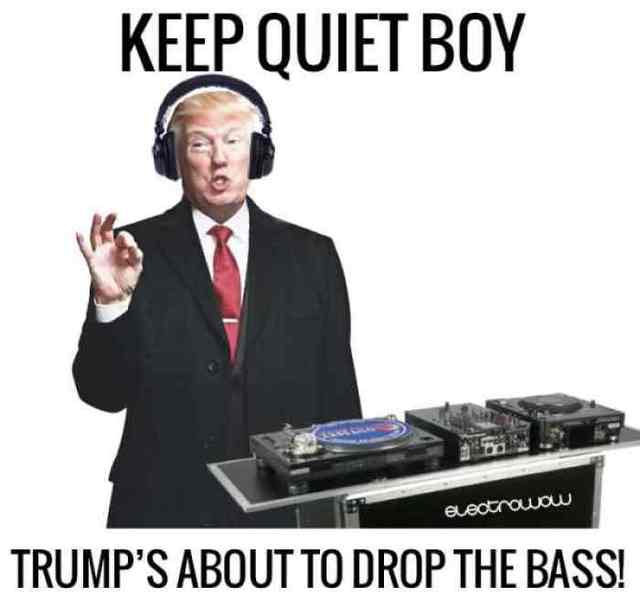 L 25067 Keep Quiet Boy Trumps About To Drop The Bass