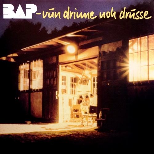 _BAP - Vun drinne noh drusse