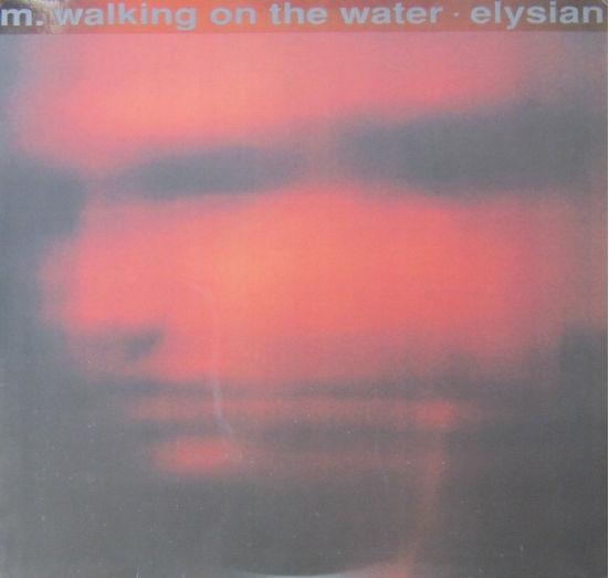 _M. Walking On The Water - Elysian