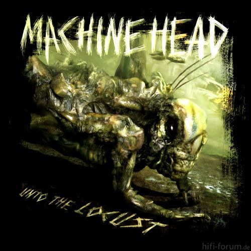 Machine Head   Unto The Locust