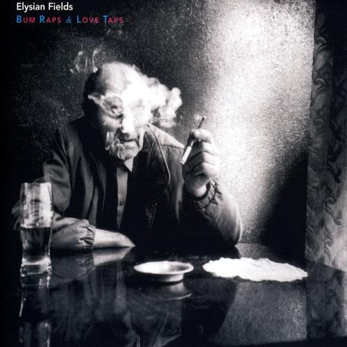 Bum Raps And Love Taps By Elysian Fields