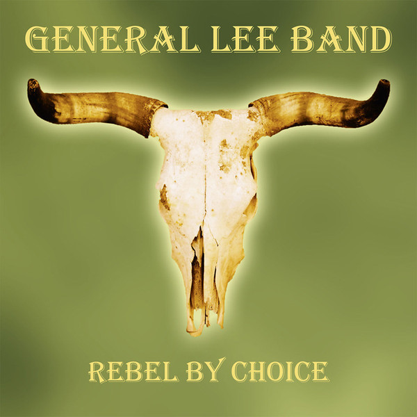 General Lee Band – Rebel By Choice (01) (Discogs) R 6123820 1411655150 6627