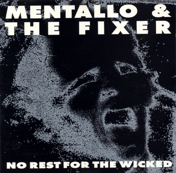 Mentallo & The Fixer ?– No Rest For The Wicked (01) (Discogs) R 414314 1184874720