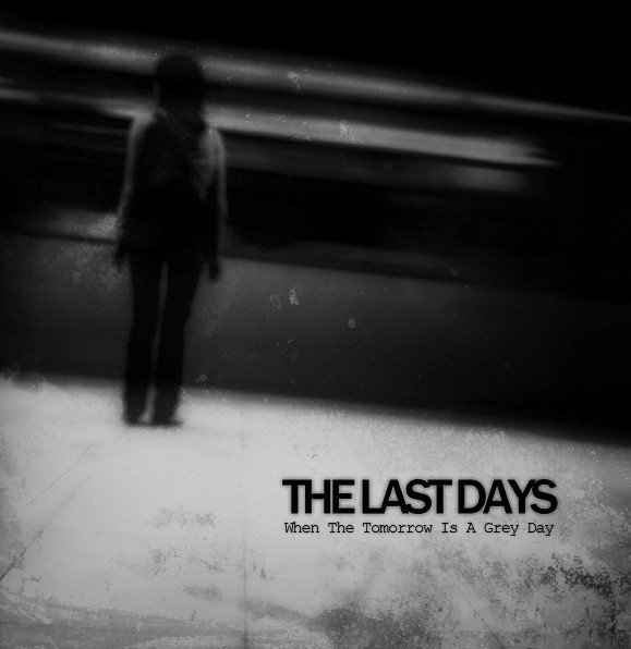 The Last Days ? When The Tomorrow Is A Grey Day (01) (Discogs) R-2962477-1309349740