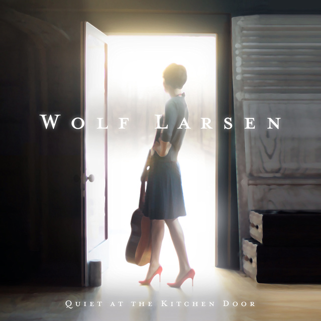 Wolf Larsen - Quiet At The Kitchen Door - a0490247153_10