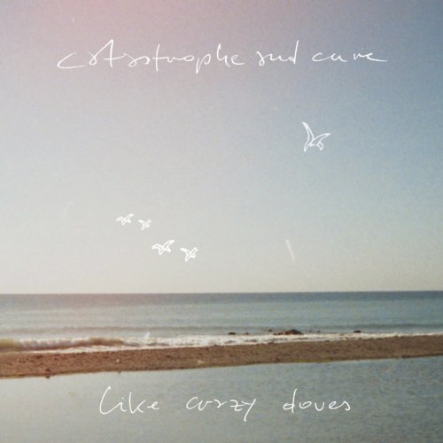 Catastrophe+Cure_LikeCrazyDoves