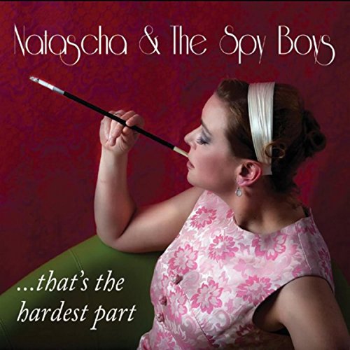 Natascha+TheSpyBoys_That\'sTheHardestPart