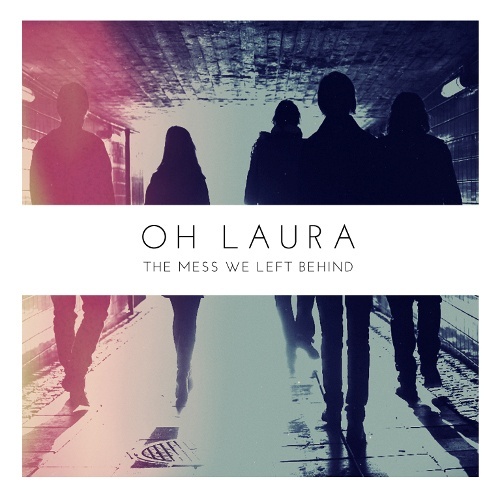 Oh Laura - The Mess We Left Behind