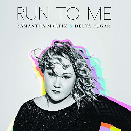 SamanthaMartin+DeltaSugar_RunToMe