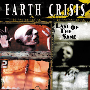 Earth Crisis Last Of The Sane Album Cover