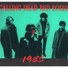 Calling Dead Red Roses-1985             nach ihrer Auflsung im Jahre 1985 die beiden bekannteren Ba