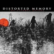 DISTORTED MEMORY - the eternal return