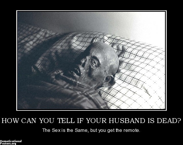 how-can-you-tell-your-husband-dead-dead-husband-sex-slight-d-demotivational-posters-1360630437