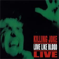 Killing Joke   Love Like Blood