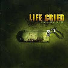 Life Cried - Drawn + Quartered