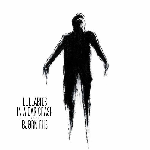 Bjorn Riis - Lullabies In A Car Crash