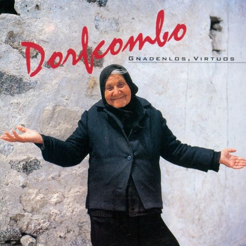 Dorfcombo - Gnadenlos, virtuos