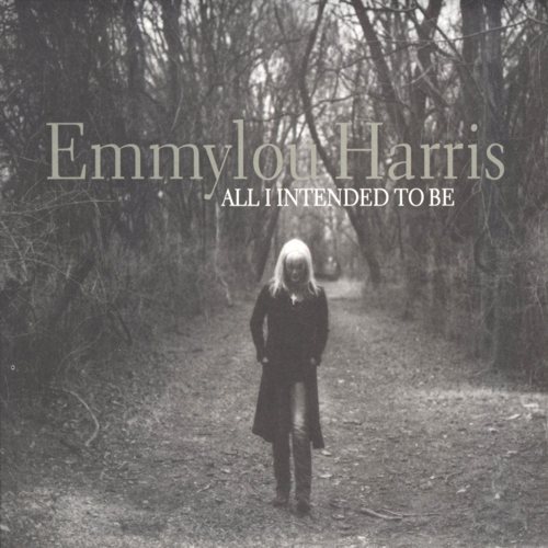 Emmylou Harris   All I Intended To Be