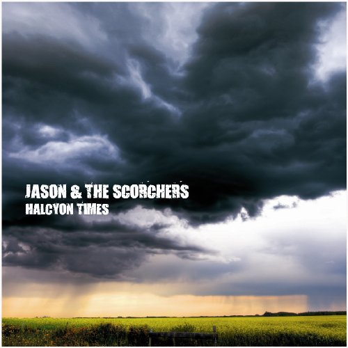 Jason & The Scorchers   Halcyon Times