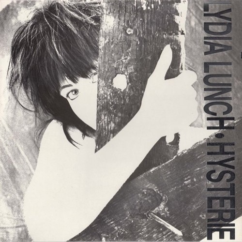 Lydia Lunch - Hysterie (1976-1986)