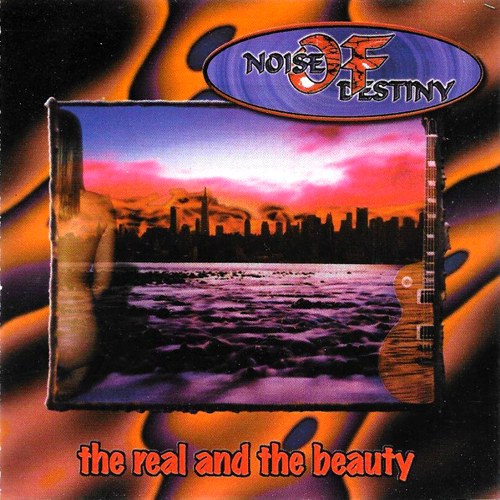 Noise Of Destiny - The real and the beauty