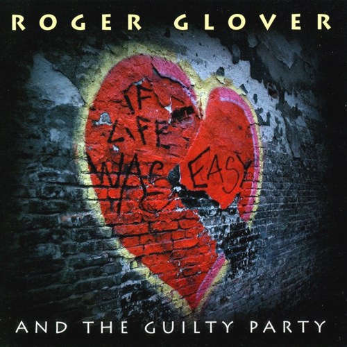 Roger Glover And The Guilty Party - If life was easy