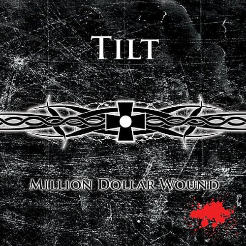 Tilt - Million dollar wound