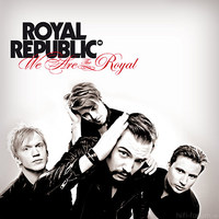 Royal Republic - We Are The Royal