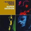 Bloofield, Kooper, Stills - Super Sesion