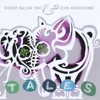 Robert Balzar Trio & John Abercrombie - Tales