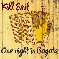 Kill Emil - One Night In Bogota