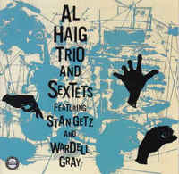 Al Haig Trio and Sextets featuring Stan Getz and Wardell Gray