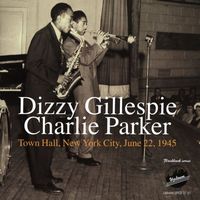 Dizzy Gillespie ? Charlie Parker Town Hall, New York City, June 22, 1945