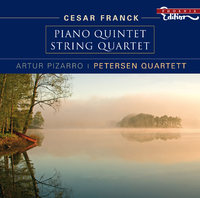 Csar Franck: Klavierquintett, Streichquartett (Pizarro, Petersen Quartett)