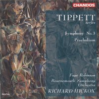 Michael Tippett: Prludium, Sinfonie Nr. 3 (F. Robinson, R. Hickox)