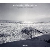Silvestrov: Bagatellen und Serenaden (ECM 2007)