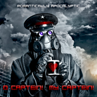 Romantically Apocalyptic - O Captein! My Captein! - cover