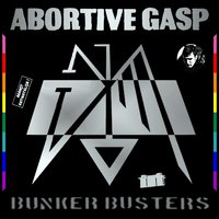 Abortive Gasp - Bunker Busters (Full Album)